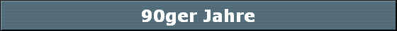 90ger Jahre